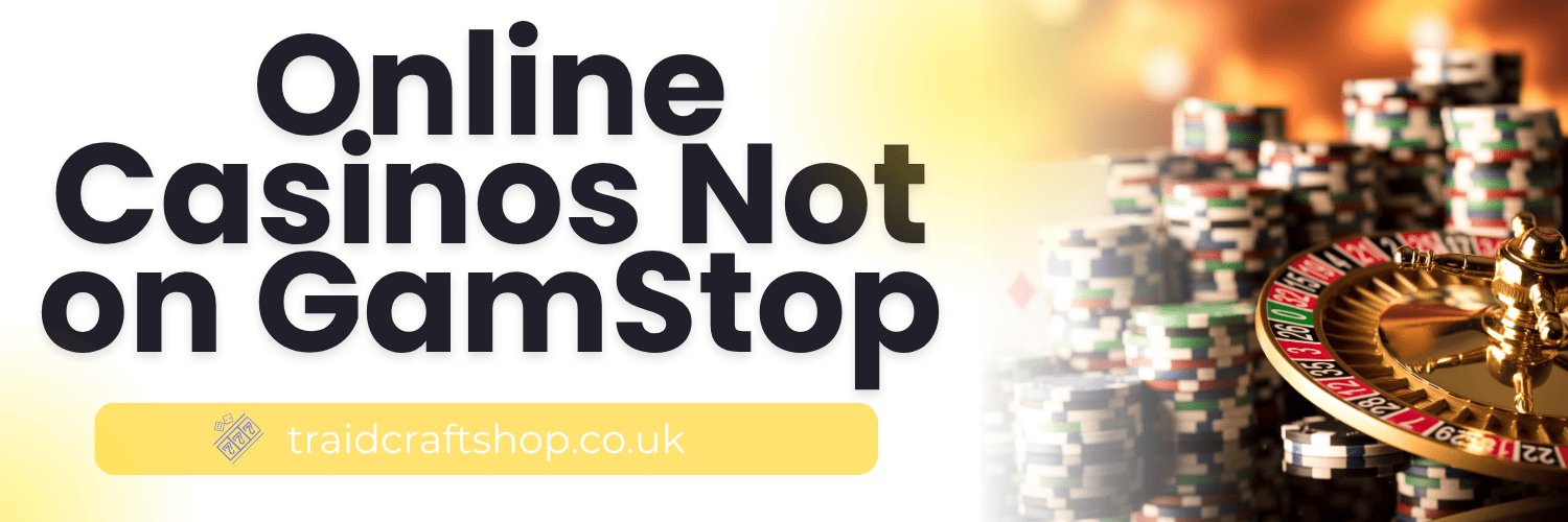 Trusted Casinos Not on GamStop Your Guide to Responsible Gaming