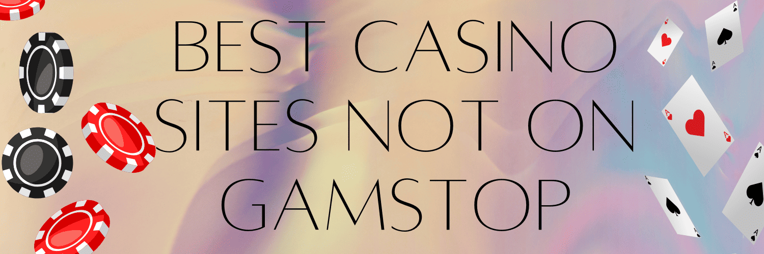 Trusted Casinos Not on GamStop Your Guide to Responsible Gaming